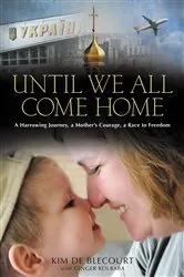 Book cover of Until We All Come Home by Kim de Blecourt