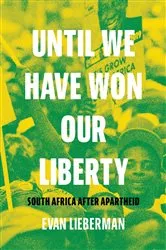 Book cover of Until We Have Won Our Liberty by Evan Lieberman