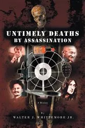 Book cover of Untimely Deaths by Assassination by Walter J. Whittemore Jr.