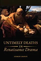 Book cover of Untimely Deaths in Renaissance Drama by Andrew Griffin