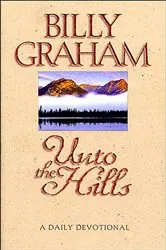Book cover of Unto the Hills by Billy Graham
