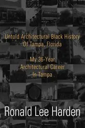 Book cover of Untold Architectural Black History of Tampa, Florida by Ronald Lee Harden