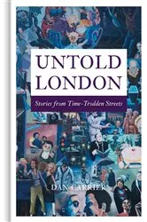 Book cover of Untold London by Dan Carrier