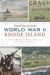 Book cover of Untold Stories from World War II Rhode Island by Christian McBurney