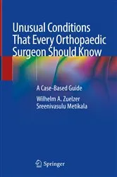 Book cover of Unusual Conditions That Every Orthopaedic Surgeon Should Know by Wilhelm A. Zuelzer