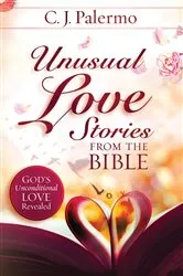 Book cover of Unusual Love Stories from the Bible by Cheryl Palermo