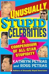 Book cover of Unusually Stupid Celebrities by Kathryn Petras