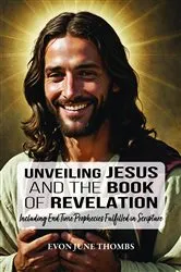 Book cover of Unveiling Jesus and the Book of Revelation by Evon June Thombs
