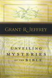 Book cover of Unveiling Mysteries of the Bible by Grant R. Jeffrey