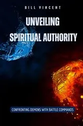 Book cover of Unveiling Spiritual Authority by Bill Vincent