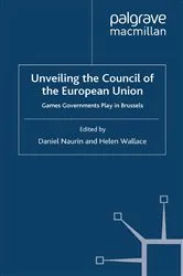 Book cover of Unveiling the Council of the European Union by D. Naurin