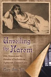Book cover of Unveiling the Harem by Mary Ann Fay