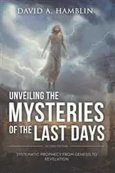 Book cover of Unveiling the Mysteries of the Last Days by David A. Hamblin