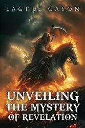 Book cover of Unveiling the Mystery of Revelation by Lagree Cason