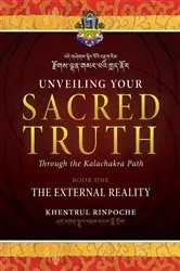 Book cover of Unveiling Your Sacred Truth through the Kalachakra Path, Book One by Shar Khentrul Jamphel Lodrö
