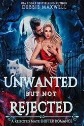 Book cover of Unwanted But Not Rejected by Debbie Maxwell