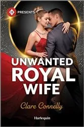 Book cover of Unwanted Royal Wife by Clare Connelly