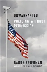 Book cover of Unwarranted by Barry Friedman