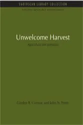 Book cover of Unwelcome Harvest by Gordon R. Conway