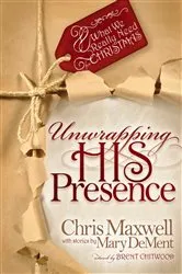 Book cover of Unwrapping his Presence by Chris Maxwell