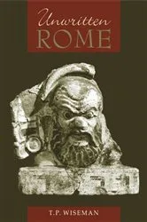 Book cover of Unwritten Rome by T. P. Wiseman