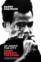 Book cover of Up Above the City, Down Beneath the Stars by Barry Adamson