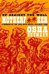 Book cover of Up Against the Wall Motherf**er by Osha Neumann