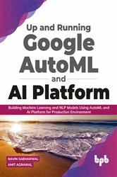 Book cover of Up and Running Google AutoML and AI Platform by Amit Agrawal