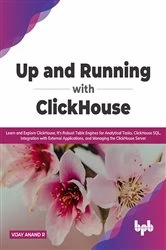 Book cover of Up and Running with ClickHouse by Vijay Anand R