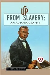 Book cover of Up From Slavery: An Autobiography by Booker T. Washington