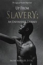 Book cover of Up from Slavery; an Unfinished Journey by D.P.A. Archie Morris III