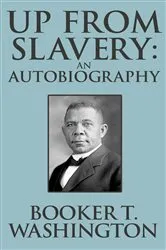 Book cover of Up from Slavery by Booker T. Washington