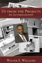 Book cover of Up from the Projects by Walter E. Williams