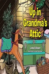 Book cover of Up in Grandma's Attic by Linda Eriksen