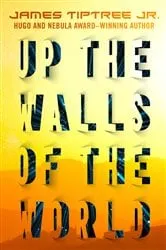 Book cover of Up the Walls of the World by James Tiptree