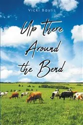 Book cover of Up There Around the Bend by Vicki Baylis