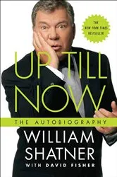 Book cover of Up Till Now by William Shatner