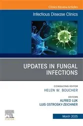 Book cover of Updates in Fungal Infections, An Issue of Infectious Disease Clinics of North America by Alfred Luk MD