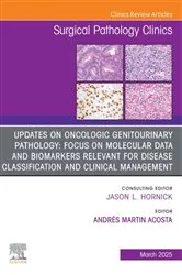 Book cover of Updates on Oncologic Genitourinary Pathology: Focus on Molecular Data and Biomarkers Relevant for Disease Classification and Clinical Management, An Issue of Surgical Pathology Clinics by Andrés M. Acosta MD