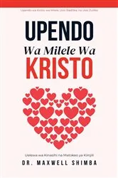 Book cover of Upendo Wa Milele Wa Kristo by Maxwell Shimba