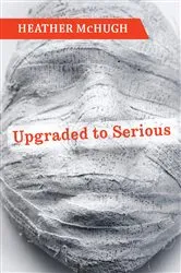 Book cover of Upgraded to Serious by Heather McHugh