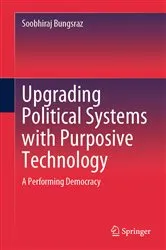 Book cover of Upgrading Political Systems with Purposive Technology by Soobhiraj Bungsraz