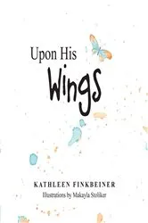 Book cover of Upon His Wings by Kathleen Finkbeiner