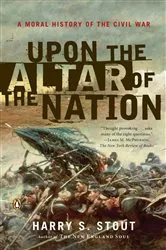 Book cover of Upon the Altar of the Nation by Harry S. Stout