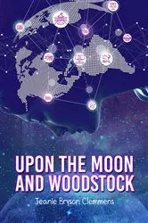 Book cover of Upon The Moon And Woodstock by Jeanie  Bryson Clemmens