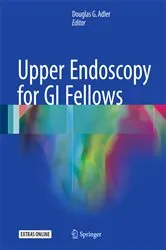 Book cover of Upper Endoscopy for GI Fellows by Douglas G. Adler