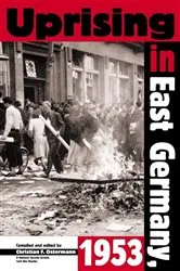 Book cover of Uprising in East Germany, 1953 by The National Security Archive Ostermann