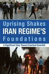 Book cover of Uprising Shakes Iran Regime's Foundations by NCRI U.S. Representative Office