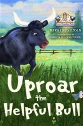 Book cover of Uproar The Helpful Bull by Myra Christensen