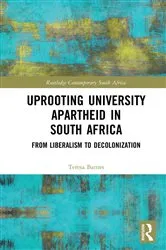 Book cover of Uprooting University Apartheid in South Africa by Teresa Barnes